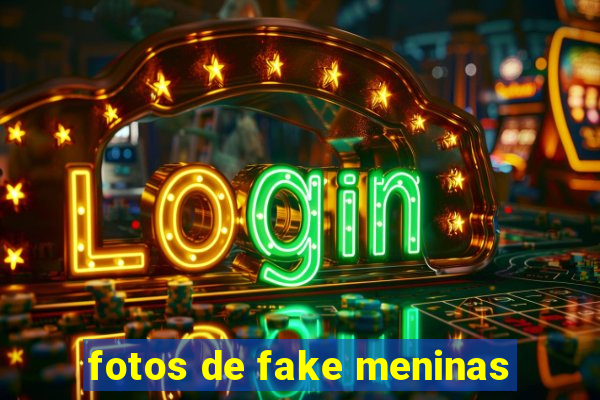 fotos de fake meninas